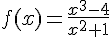 4$f(x)=\frac{x^3-4}{x^2+1}