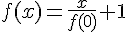 4$f(x)=\frac{x}{f(0)}+1