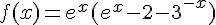 4$f(x)=e^x(e^x-2-3^{-x})