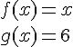 4$f(x)=x\\\\g(x)=6