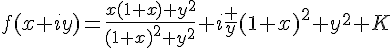 4$f(x+iy)=\frac{x(1+x)+y^2}{(1+x)^2+y^2}+i\frac y{(1+x)^2+y^2}+K