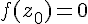 4$f(z_0)=0