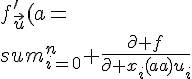 4$f^'_{\vec{u}}(a)=\sum_{i=0}^n \frac{\partial f}{\partial x_i}(a)u_i