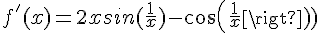 4$f^{'}(x)=2xsin(\frac{1}{x})-cos(\frac{1}{x})