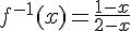 4$f^{-1}(x)=\frac{1-x}{2-x}