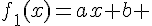 4$f_1(x)=ax+b 