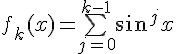 4$f_k(x)=\bigsum_{j=0}^{k-1}sin^jx