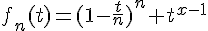 4$f_n(t)=(1-\frac{t}{n})^n t^{x-1}