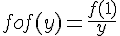 4$fof(y)=\frac{f(1)}{y}