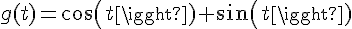 4$g(t)=cos(t)+sin(t)