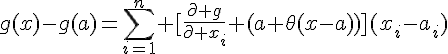 4$g(x)-g(a)=\sum_{i=1}^n [\frac{\partial g}{\partial x_i} (a+\theta(x-a))](x_i-a_i)