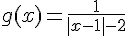 4$g(x)=\frac{1}{|x-1|-2}