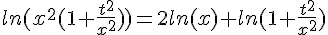 4$ln(x^2(1+\frac{t^2}{x^2}))=2ln(x)+ln(1+\frac{t^2}{x^2})