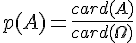 4$p(A)=\frac{card(A)}{card(\Omega)}