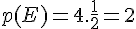 4$p(E)=4.\frac{1}{2}=2