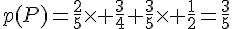 4$p(P)=\frac{2}{5}\times \frac{3}{4}+\frac{3}{5}\times \frac{1}{2}=\frac{3}{5}