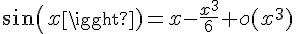 4$sin(x)=x-\frac{x^3}{6}+o(x^3)