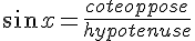 4$sin x = \frac{cote oppose}{hypotenuse}
