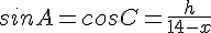 4$sinA=cosC=\frac{h}{14-x}