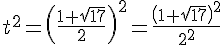 4$t^2=\(\frac{1+\sqrt{17}}{2}\)^2=\frac{\(1+\sqrt{17}\)^2}{2^2}