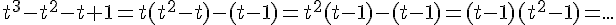 4$t^3-t^2-t+1=t(t^2-t)-(t-1)=t^2(t-1)-(t-1)=(t-1)(t^2-1)=...