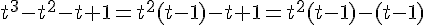 4$t^3-t^2-t+1=t^2(t-1)-t+1=t^2(t-1)-(t-1)