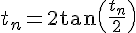 4$t_n=2\tan\(\frac{t_n}{2}\)