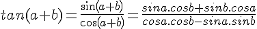 4$tan(a+b)=\frac{sin(a+b)}{cos(a+b)}=\frac{sina.cosb+sinb.cosa}{cosa.cosb-sina.sinb}