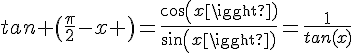 4$tan \(\fr{\pi}{2}-x \)=\fr{cos(x)}{sin(x)}=\fr{1}{tan(x)}