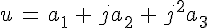 4$u\,=\,a_1\,+\,ja_2\,+\,j^2a_3
