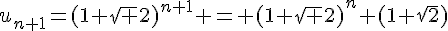 4$u_{n+1}=(1+\sqrt 2)^{n+1} = (1+\sqrt 2)^n (1+\sqrt2)