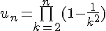 4$u_n=\bigprod_{k=2}^n(1-\frac{1}{k^2})