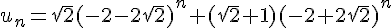 4$u_n=\sqrt{2}(-2-2\sqrt{2})^n+(\sqrt{2}+1)(-2+2\sqrt{2})^n