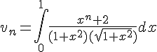 4$v_{n}=\int_0^1\frac{x^n+2}{(1+x^2)(\sqrt{1+x^2})}dx