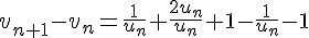 4$v_{n+1}-v_n=\frac{1}{u_n}+\frac{2u_n}{u_n}+1-\frac{1}{u_n}-1