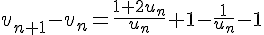 4$v_{n+1}-v_n=\frac{1+2u_n}{u_n}+1-\frac{1}{u_n}-1