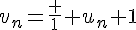 4$v_n=\frac 1 {u_n}+1