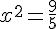 4$x^2=\frac{9}{5}