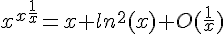 4$x^x^{\frac{1}{x}}=x+ln^2(x)+O(\frac{1}{x})