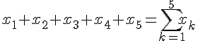 4$x_1+x_2+x_3+x_4+x_5=\displaystyle\sum_{k=1}^5x_k