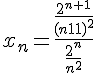 4$x_n=\frac{\frac{2^{n+1}}{{(n+1)}^2}}{\frac{2^n}{n^2}}