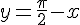 4$y=\frac{\pi}{2}-x