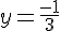 4$y=\frac{-1}{3}