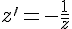 4$z^' = -\frac{1}{\bar{z}}