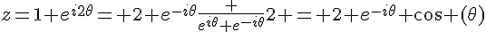 4$z=1+e^{i2\theta}= 2 e^{-i\theta}\frac {e^{i\theta}+e^{-i\theta}}{2} = 2 e^{-i\theta} cos (\theta)