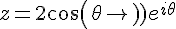 4$z=2cos(\theta)e^{i\theta}