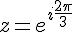 4$z=e^{i\frac{2\pi}{3}}
