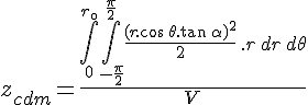4$z_{cdm} = \frac{\int_{0}^{r_{\0}}\int_{-\frac{\pi}{2}}^{\frac{\pi}{2}}\frac{(r.\cos\,\theta.\tan\,\alpha)^2}{2}\,.r\,dr\,d\theta}{V}