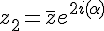 4$z_2=\bar{z}e^{2i(\alpha)}