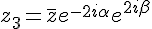 4$z_3=\bar{z}e^{-2i\alpha}e^{2i\beta}